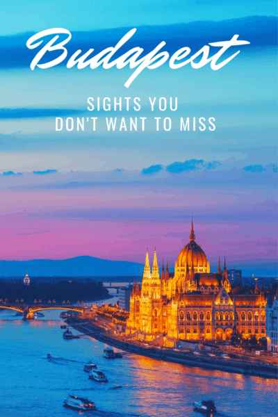 Hungarian Parliament Building illuminated at sunset. Text overlay says Budapest sights you don't want to miss