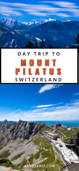 Collage of swiss alps, top of Mt. Pilatus and text that says day trip to mount pilatus Switzerland