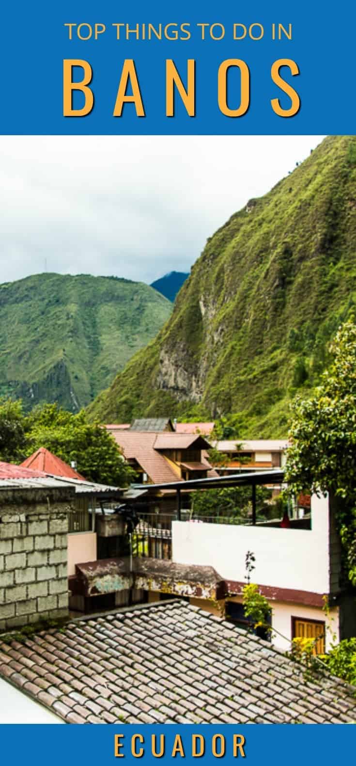 From extreme adventure to natural thermal baths, an essential guide to all the things to do in Banos, Ecuador.