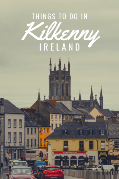 St Canice Cathedral Text overlay says Things to do in Kilkenny Ireland