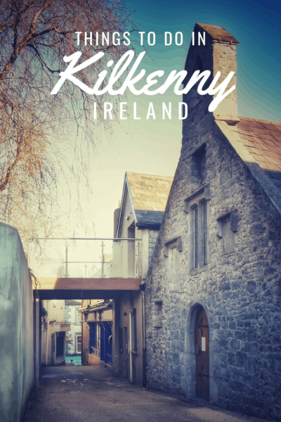 Old street in Kilkenny Ireland. Text overlay says Things to do in Kilkenny Ireland