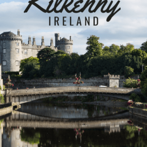 Kilkenny Castle seen from the river. Text overlay says Things to do in Kilkenny Ireland.
