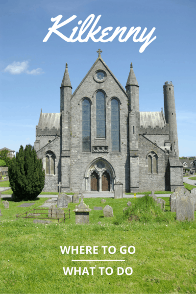 St. Canice Cathedral. Text overlay says Things to do in Kilkenny Ireland.