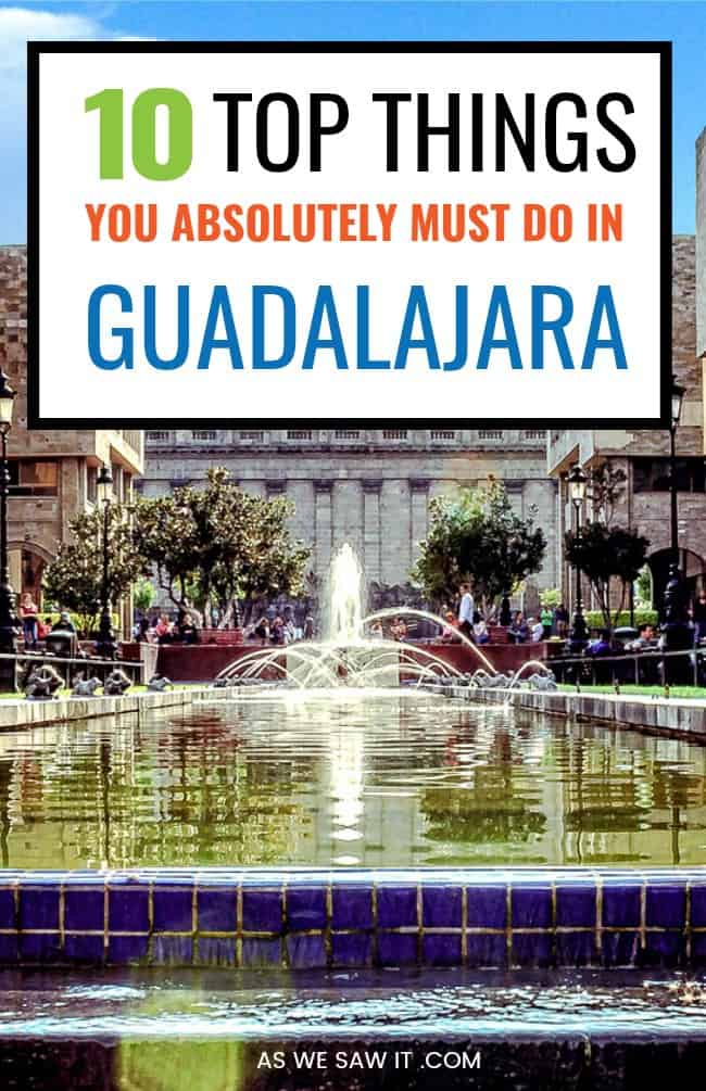 Fountain in Guadalajara with text overlay that says 10 top things you absolutely must do in guadalajara.