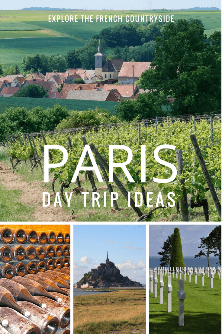 Collage of 4 photos - a rack of champagne bottles, French vineyards, mont saint-michel, crosses in Normandy, with text overlay saying Paris Day Trip Ideas