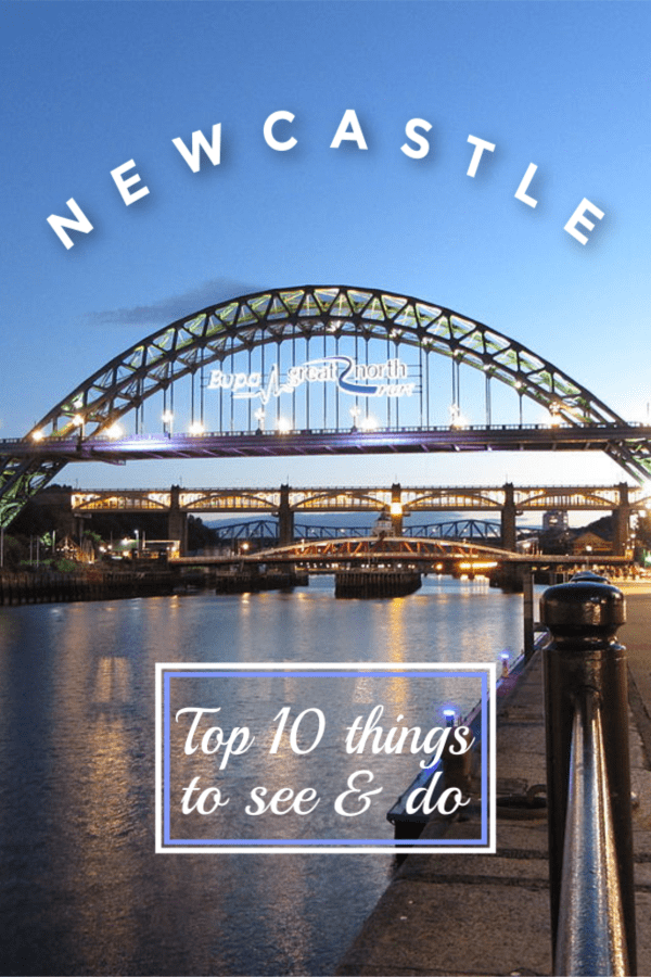 Bridge in Newcastle England. Text overlay says Newcastle Top 10 things to see & do