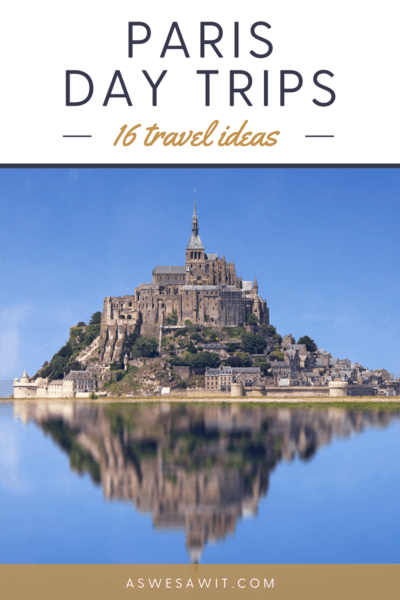 Mont Saint-Michel reflected in water. Text says "Paris day trips 16 best ideas"