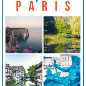 Collage of 4 photos, cliff arch in Etretat, Monet's garden, housess along Strasbourg canal and statue in Versailles. Text says Unique Day Trips from Paris, Get there in 2 hours or less!