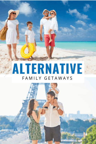 families enjoying a beach holiday and paris holiday text says alternative family getaways