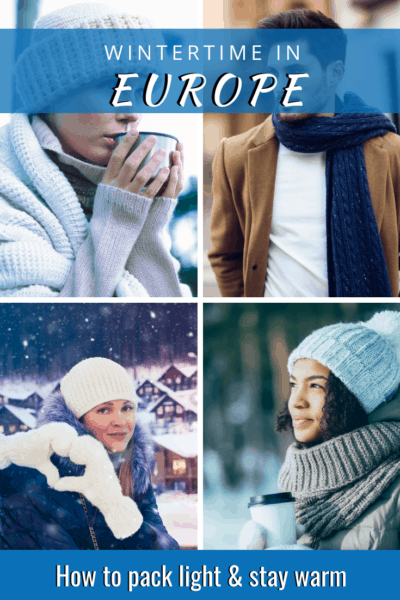 collage of men and women dressed for winter text says wintertime in europe how to pack light & stay warm