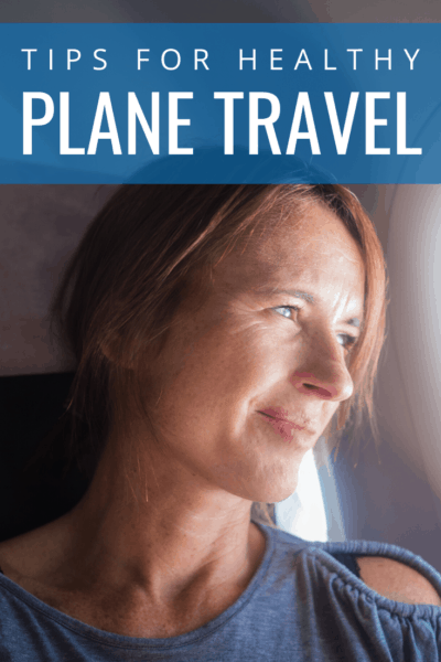 Woman staring out a plane window text says tips for healthy plane travel