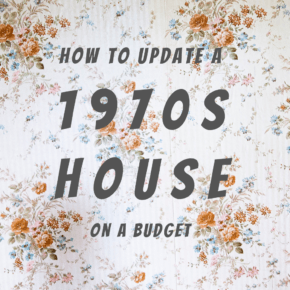 Background of floral wallpaper. Text says How to update a 1970s house on a budget