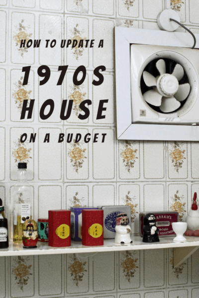 Old kitchen, with fan, wallpaper and knick-knacks. Text says How to Update a 1970s House on a budget