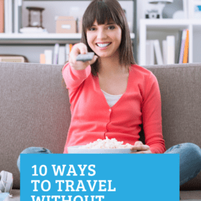 travel without leaving home Travel Inspiration