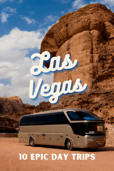 Bus in front of a rock formation. Text overlay says Las Vegas 10 epic day trips