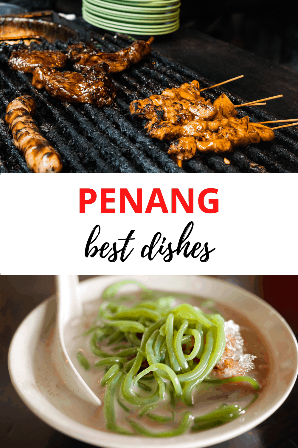 Top: Satay on a charcoal grill. Bottom: spoon in a bowl of cendol. Text overlay says "Penang best dishes"