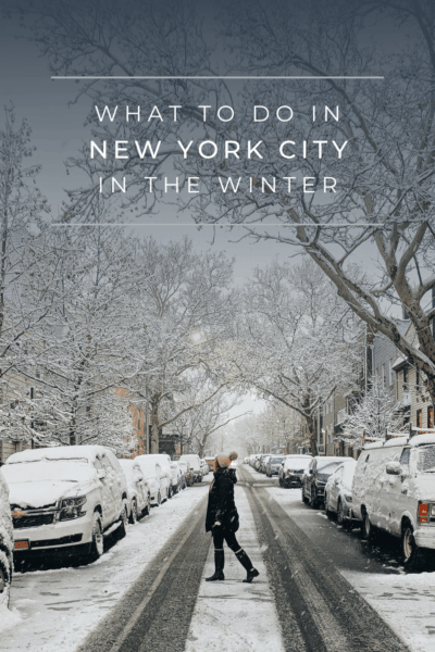 woman crossing a snowy city street. Text overlay says what to do in new york city in the winter