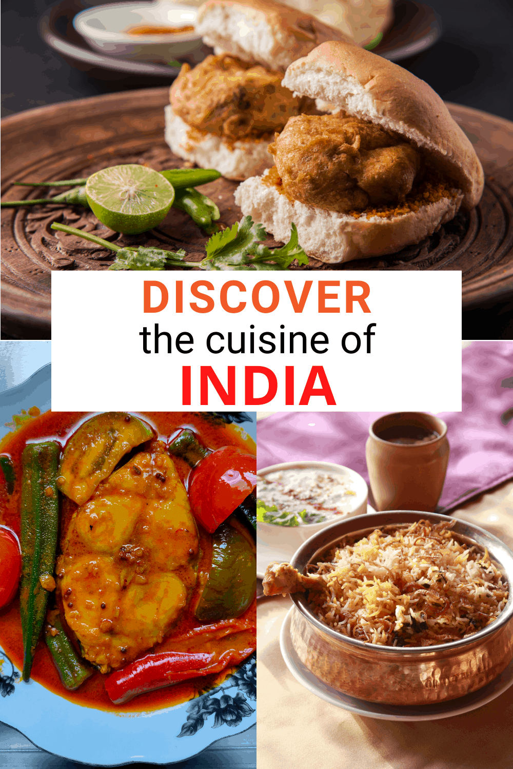 Top: Vada pav. Bottom left: Hilsa fish curry. Right: hyderabadi biryani. Text overlay says "Discover the cuisine of India"