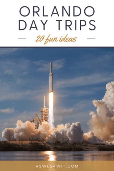 rocket launch. Text overlay says "Orlando day trips 20 fun ideas"