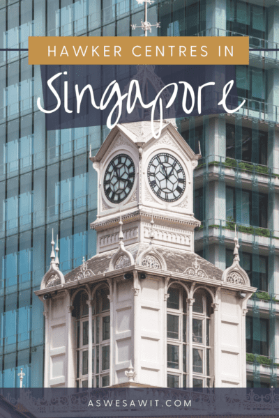 clock tower atop Lau Pa Sat Festival Market. Text overlay says "Hawker Centres in Singapore as we saw it dot com."