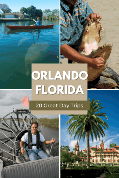 Collage. Person in kayak above 2 manatees, hands holding a gator's mouth open, airboat pilot in the Everglades, Building in St. Augustine. Text overlay says "Orlando florida 20 great day trips"