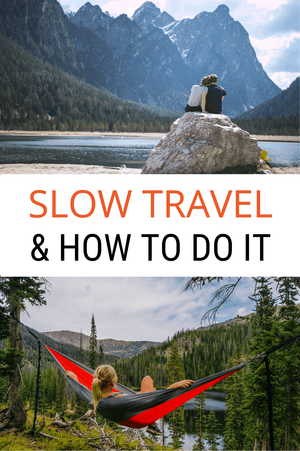 Top photo: Couple on a rock overlooking a lake. Bottom photo: woman in a hammock looking at a lake. Text overlay says "slow travel. & how to do it"