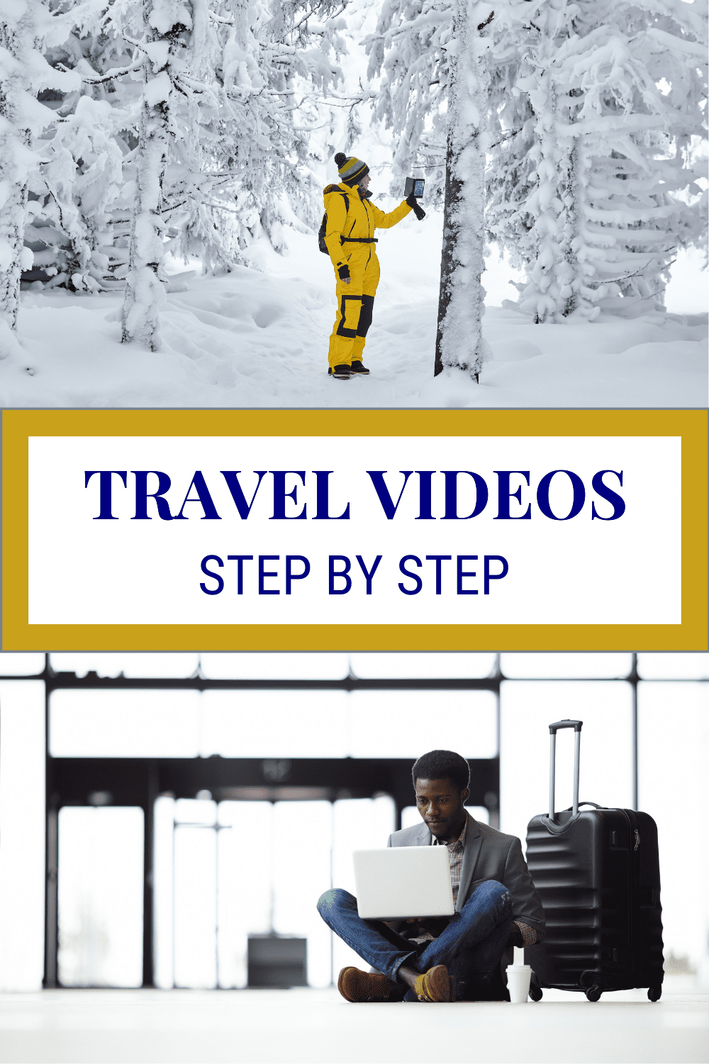 Top: Someone taking photos in a snowy forest. Bottom: Man on a laptop sitting next to a rollaboard. Text overlay says "travel videos step by step"