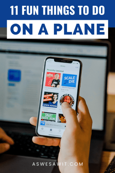Foreground phone with podcasts. Background computer. Text overlay says "11 fun things you can do on a plane"