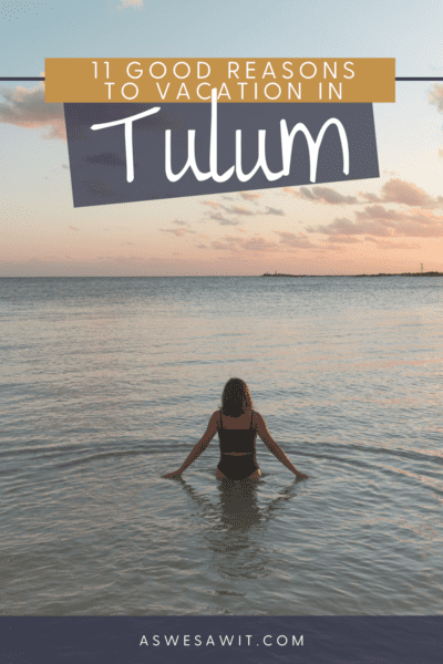 Photo of a woman in the ocean. Text overlay says "11 good reasons to vacation in Tulum."