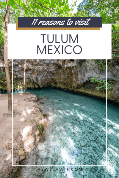 Photo of Tulum cenote. Text overlay says "11 reasons to visit Tulum Mexico"