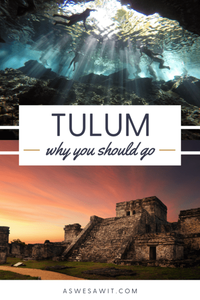Top: People swimming in a Yucatan cenote. Bottom: Photo of Tulum ruins. Text overlay says "Tulum why you should go"