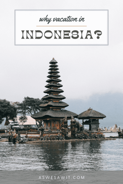 Ulun Danu Beratan water temple on Bali. Text overlay says "why vacation in indonesia"