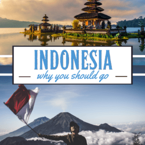 Top: Ulun Danu Beratan temple on Bali Bottom: Man waving an Indonesian flag with volcano in background. Text overlay says Indonesia why you should go.