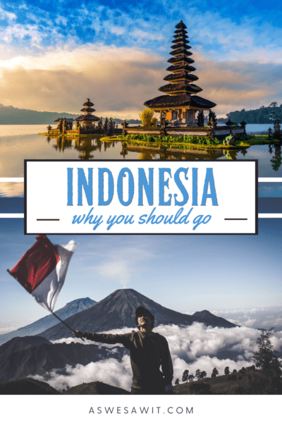 Top: Ulun Danu Beratan temple on Bali Bottom: Man waving an Indonesian flag with volcano in background. Text overlay says Indonesia why you should go.