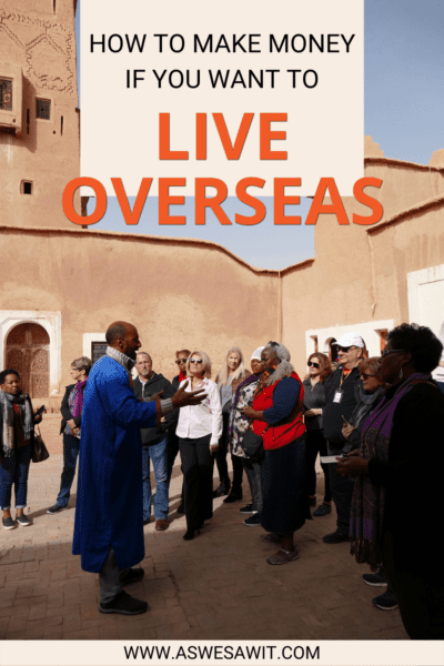 Guide with tour group. Text overlay says "How to make money if you want to live overseas"