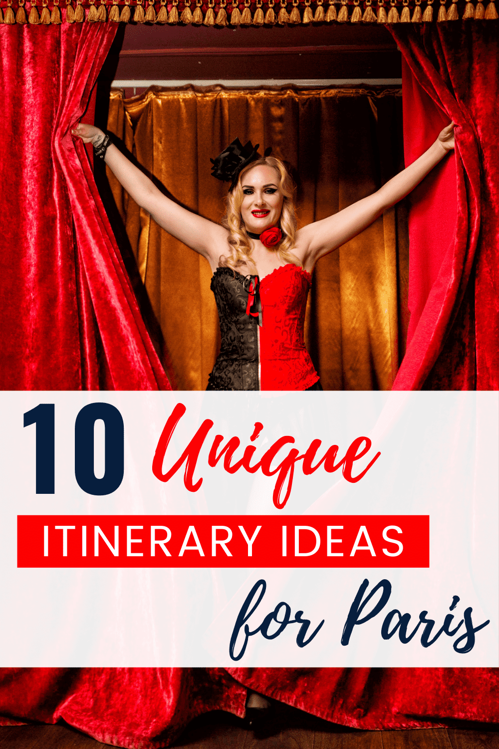 Woman holding apart two stage curtains. Text overlay says "10 unique itinerary ideas for Paris"