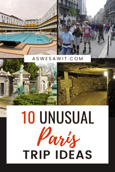Top left: public pool. Top Right: Rollerblading thru Paris. Bottom left: Pere Lachaise Cemetery tombs and gravestones. Bottom right: Bones lining a tunnel in the Paris Catacombs. Text overlay says "10 unusual Paris trip ideas"