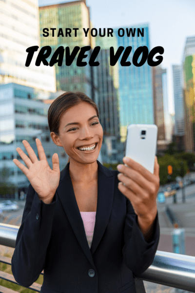 woman waving at phoneo camera. Text overlay says "start your own travel vlog"