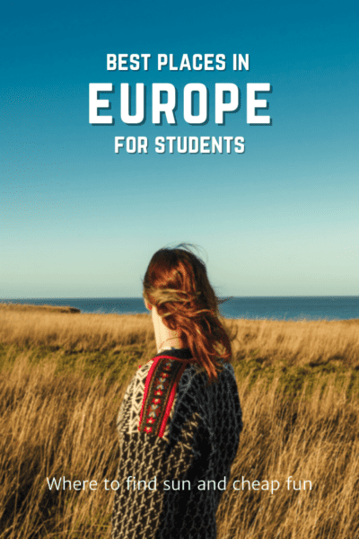Woman looking out into the distance over an empty field. Text overlay says "best places in Europe for Students where to find sun and fun"