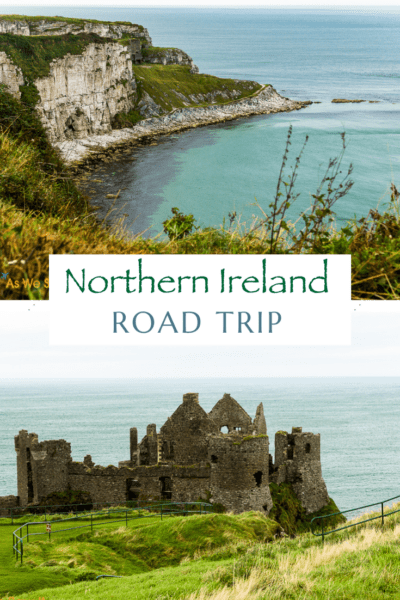 Top: Northern Ireland coastline. Bottom: Dunluce Castle. Text overlay says "northern Ireland road trip"