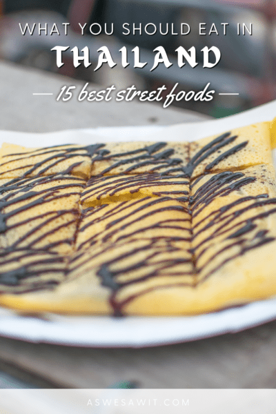 banana roti sliced up and drizzled with chocolate syrup. Text overlay says "what you should eat in Thailand - 15 best street foods"