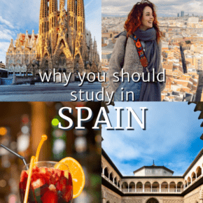 Top left: La Sagrada Familia cathedral. Top right: Smiling woman with a Spanish city in background. Bottom Left: glass of Sangria with a slice of orange. Bottom right: Courtyard of a Moorish building in Spain. Text overlay says "why you should study in Spain" 