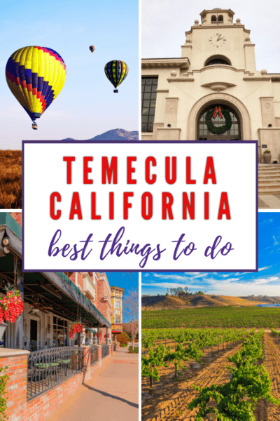 Top left: Balloons flying over Temecula Valley. Top right: Temecula courthouse. Bottom left: Buildings along a street in Old Town Temecula. Bottom right: A vineyard in Temecula Valley California. Text overlay says "Temecula California best things to do"