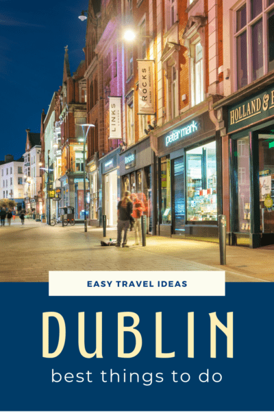 Shops along Grafton Street at twilight. Text overlay says "easy travel ideas Dublin best things to do"