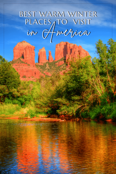 Red rocks in Sedona AZ reflected in a river. The text overlay says "best warm winter places to visit in America"