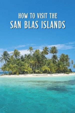Caribbean waters surrounding an island with palm trees. Text overlay says "how to visit the San Blas Islands"
