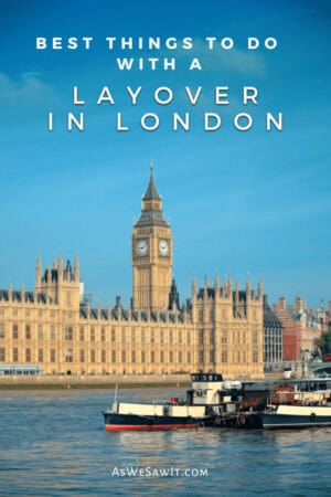 Houses of Parliament and Big Ben's Elizabeth Tower, with boat in the Thames River in the foreground. Text overlay says "Best things to do with a layover in London"