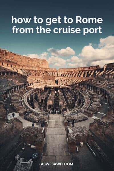arena of the Roman Colosseum. The text overlay says "how to get to Rome from the cruise port"