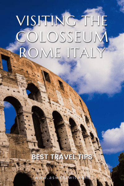 Colosseum arches. Text overlay says "visiting the Colosseum Rome Italy Best Travel Tips."