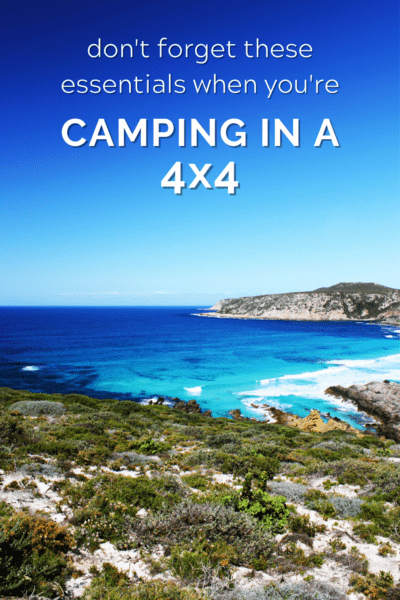 Great Australian Bight. Text overlay says don't forget these essentials when you're camping in a 4x4